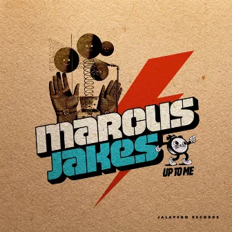 Up to Me - Single by Marcus Jakes