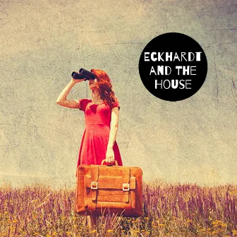 Don't Look Back by Eckhardt And The House