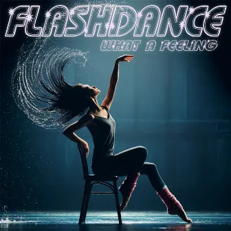 Flashdance (What a Feeling) by Fame