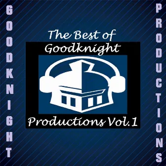 The Best of Goodknight Productions, Vol. 1 by Good Knight Productions