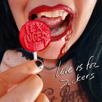 Love Is For Suckers by Lex Lüger