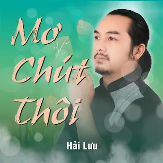 Mơ chút thôi by Hải Lưu