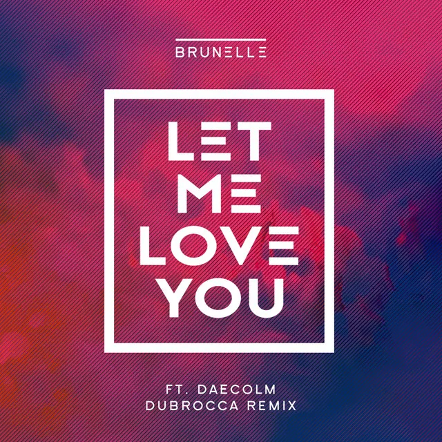 Let Me Love You (feat. Daecolm) - DubRocca Remix