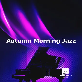 Autumn Morning Jazz by Happy Instrumental Jazz