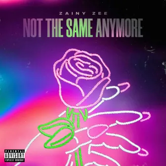 Not The Same Anymore by Zainy Zee