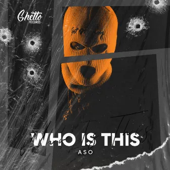 Who Is This by ASO