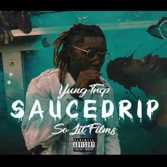 Sauce Drip by Yung TrXP