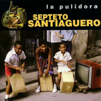 La Pulidora by Septeto Santiaguero