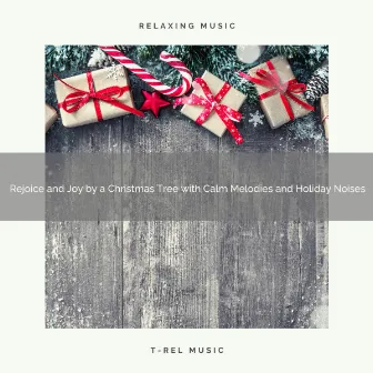 Rejoice and Joy by a Christmas Tree with Calm Melodies and Holiday Noises by Holiday Magic