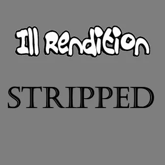 Stripped (Acoustic) by Ill Rendition