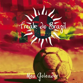 Meu Goleador by Freak Do Brazil