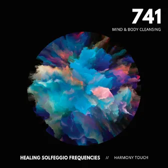 741: Mind & Body Cleansing by Healing Solfeggio Frequencies