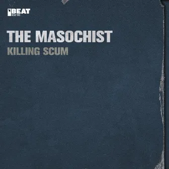 Killing Scum by The Masochist