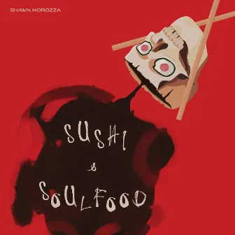 Sushi & Soulfood by Shawn Morozza