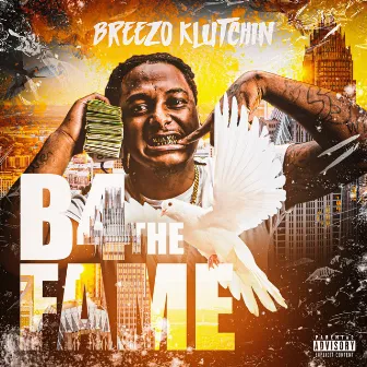 B4 The Fame by Breezo Klutchin