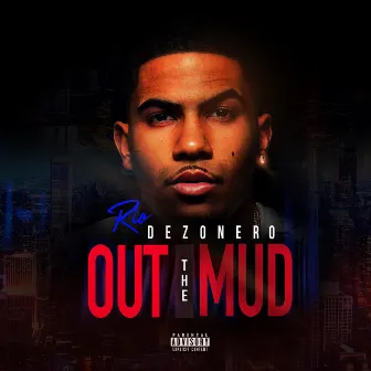 Out the Mud by Rio Dezonero