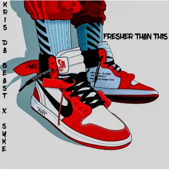 Fresher Than This by Kris Da Beast