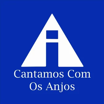 Cantamos Com Os Anjos by Francisco dos Santos e Silva