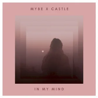 In My Mind by CASTLE