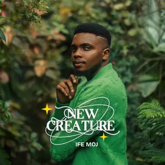 New Creature by IFE MOJ