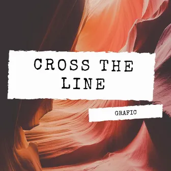 Cross the Line by Grafic