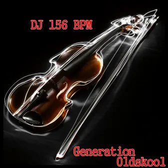 Generation Oldskool by DJ 156 BPM