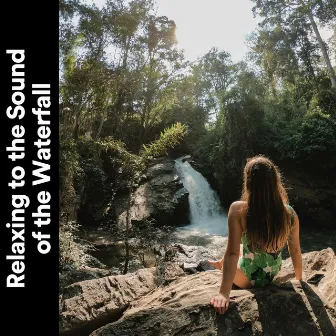 Relaxing to the Sound of the Waterfall by Waterfalling