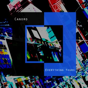 Everything Yours by Canoro