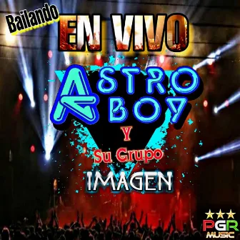 Bailando En Vivo by Astro Boy Y Su Grupo Imagen