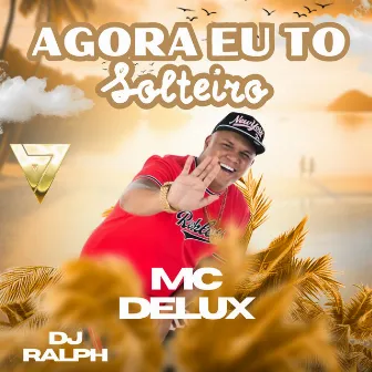 Agora Eu To Solteiro by Dj Ralph