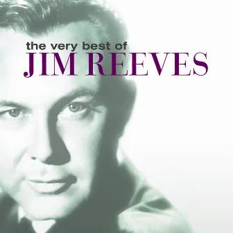 The Very Best Of Jim Reeves by Jim Reeves