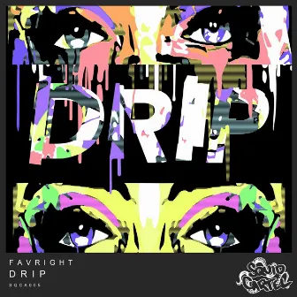 Drip by Favright