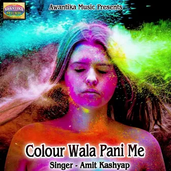 Colour Wala Pani Me by Amit Kashyap