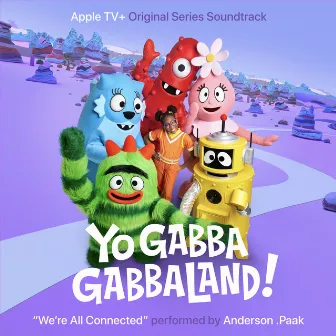 We're All Connected (feat. Anderson .Paak) by Yo Gabba Gabba