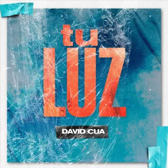 Tu Luz by David Cua