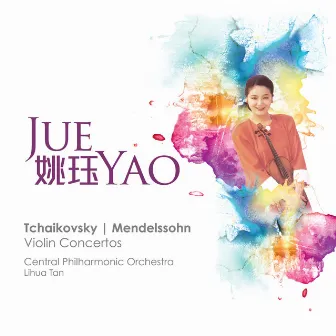 Tchaikovsky/Mendelssohn: Violin Concertos by Jue Yao