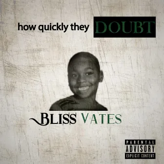 How Quickly They Doubt by Bliss Vates