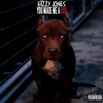 You Made Me a Dog by Gizzy Jones