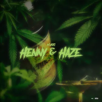 Henny & haze by Mukki