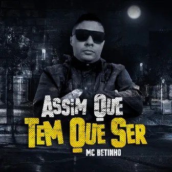 Assim Que Tem Que Ser by Mc Betinho