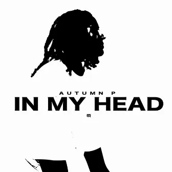 In My Head by Autumn P