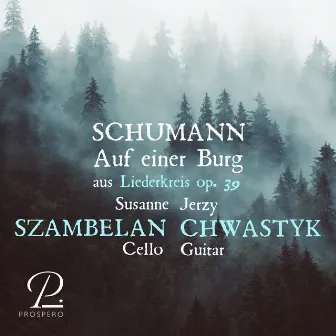 Liederkreis, Op. 39: VII. Auf einer Burg (Arr. for cello and guitar by Jerzy Chwastyk) by Susanne Szambelan