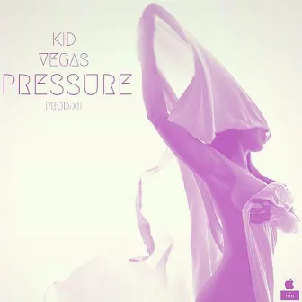 Pressure by Kid Vegas