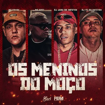 Os Menino do Moço by MC Fahah