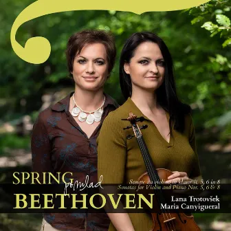 Spring - Beethoven: Sonatas for Violin and Piano NOS. 5, 6 & 8 by Maria Canyigueral