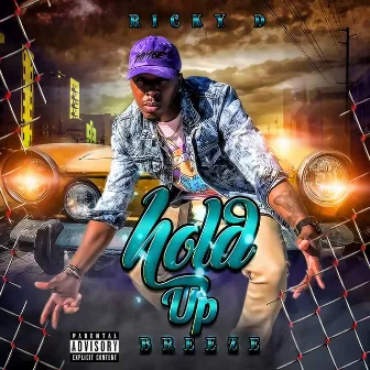 Hold Up (Breeze) by Ricky D