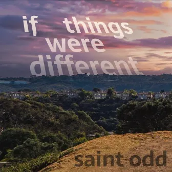 if things were different by saint odd