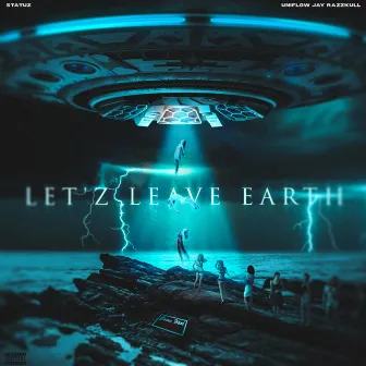 Let'z Leave Earth by Statuz