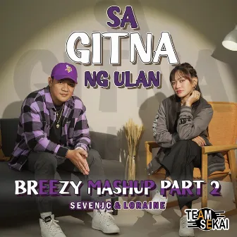 Sa Gitna Ng Ulan Breezy Mashup by Team Sekai