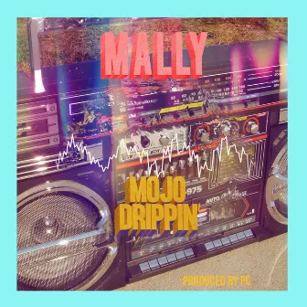 Mojo Drippin' by MaLLy